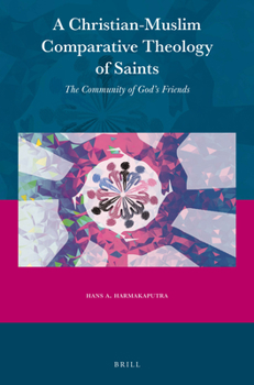 Paperback A Christian-Muslim Comparative Theology of Saints: The Community of God's Friends Book