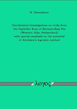 Paperback Geochemical Investigations on Rocks from the Ophiolite Zone of Zermatt-Saas Fee (Western Alps, Switzerland) with Special Emphasis on the Potential of Book