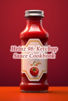 Paperback Heinz 96: Ketchup Sauce Cookbook Book