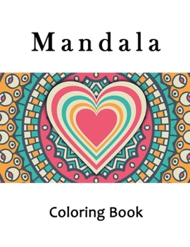 Paperback Mandala Coloring Book: Adult Hearts Mandala Coloring Book, Mindfulness Heart Mandalas for Stress Relief and Relaxation Book