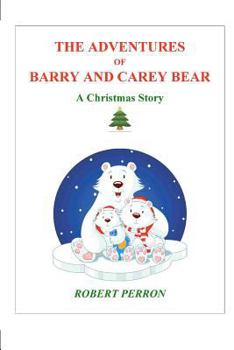 Paperback The Adventures of Barry and Carey Bear: A Christmas Story Book