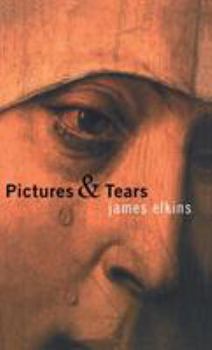 Hardcover Pictures and Tears: A History of People Who Have Cried in Front of Paintings Book