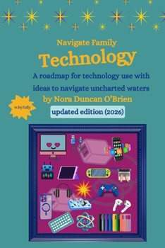 Paperback Navigate Family Technology: A technology roadmap for families with ideas to navigate uncharted waters Book