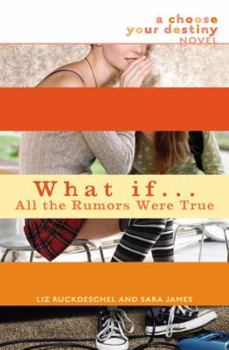 What If . . . All the Rumors Were True (What If...) - Book #5 of the Choose Your Destiny
