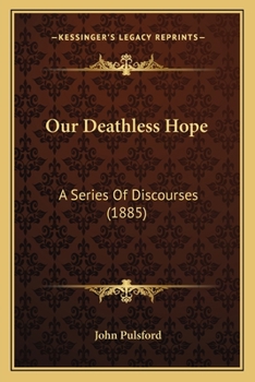 Paperback Our Deathless Hope: A Series Of Discourses (1885) Book