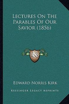 Paperback Lectures On The Parables Of Our Savior (1856) Book