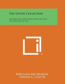 Paperback The Lipton Collection: Antique English Silver Designed for the Serving of Tea Book