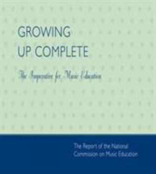 Paperback Growing Up Complete: The Imperative for Music Education Book