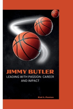 Paperback Jimmy Butler: Leading with Passion: Career, and Impact Book