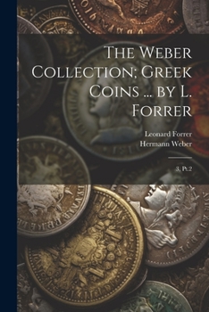 Paperback The Weber Collection; Greek Coins ... by L. Forrer: 3, Pt.2 Book