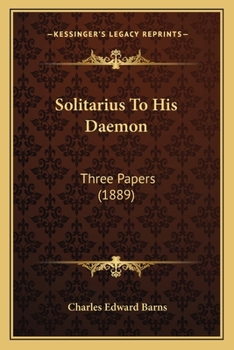 Paperback Solitarius To His Daemon: Three Papers (1889) Book