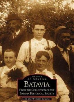Batavia: From the Collection of the Batavia Historical Society - Book  of the Images of America: Illinois