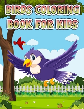 Birds Coloring Book For Kids: Super Fun Coloring Book for Kids and Preschoolers, Birds Coloring Book for kids children ages 4-8 2-4 8-12, Children Coloring and Activity Book for Girls & Boys Ages 3-8
