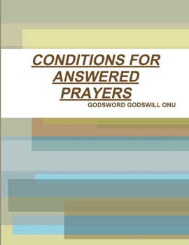 Conditions for Answered Prayers: Receiving Answers to Our Prayers