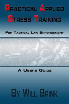 Paperback Practical Applied Stress Training (P.A.S.T) for Tactical Law Enforcement Book