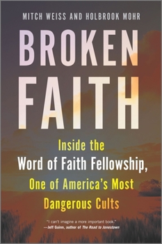 Hardcover Broken Faith: Inside the Word of Faith Fellowship, One of America's Most Dangerous Cults Book