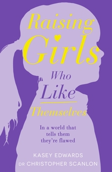 Paperback Raising Girls Who Like Themselves Book