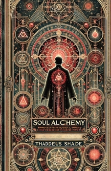 Paperback Soul Alchemy: Magic Rituals and Incantations to Create Mystical Bonds Book