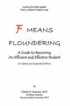Paperback F Means Floundering: A Guide to Becoming an Efficient and Effective Student Book