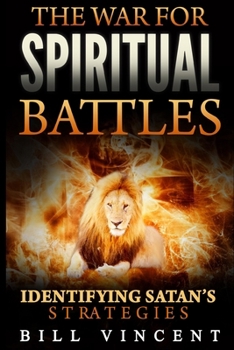 Paperback The War for Spiritual Battles: Identify Satan's Strategies Book