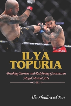 Paperback Ilya Topuria: Breaking Barriers and Redefining Greatness in Mixed Martial Arts Book