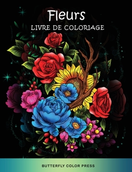 Fleurs Livre de Coloriage: Livre de Coloriage pour Adultes