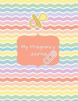 Paperback My Pregnancy Journal: All-In-One Planner, Diary and Organizer for Mom-To-Be - Pin Book
