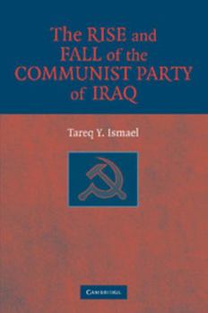 Paperback The Rise and Fall of the Communist Party of Iraq Book