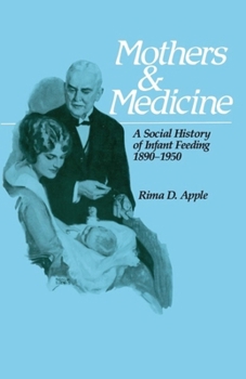 Paperback Mothers and Medicine: A Social History of Infant Feeding, 1890-1950 Volume 7 Book