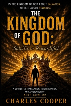 Paperback The Kingdom of God: Salvific or Rewardific Book