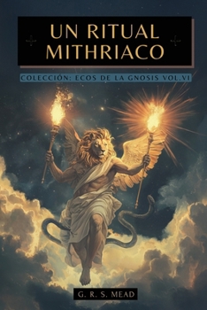 Paperback Un Ritual Mitriaco: El ritual ancestral que revela el Misterio de la Puerta del Cielo - Colección: Ecos de la Gnosis Vol. VI - Ocultismo - Historia de [Spanish] Book
