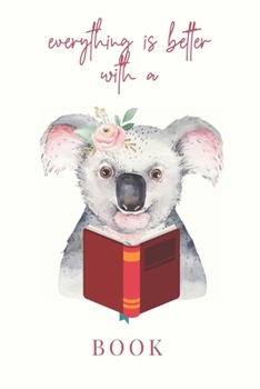 Paperback Everything Is Better With A Book: A Reading Log For Readers To Document Books That Have Been Read Book