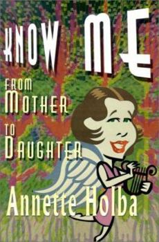 Paperback Know Me: From Mother to Daughter Book