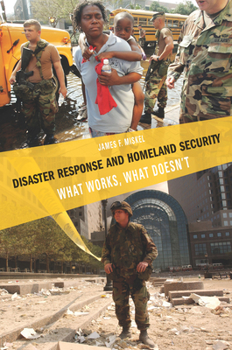 Paperback Disaster Response and Homeland Security: What Works, What Doesn't Book