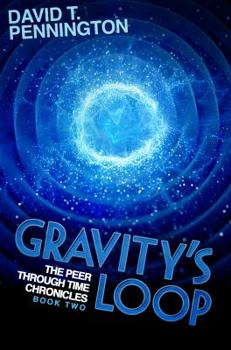 Paperback Gravity's Loop: The Peer Through Time Chronicles: Book Two Book