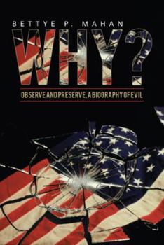 Paperback Why?: Observe and Preserve, a Biography of Evil Book