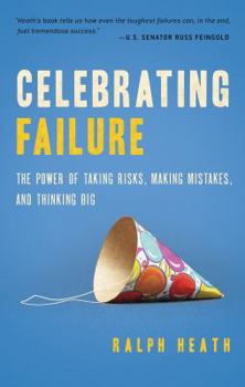Paperback Celebrating Failure: The Power of Taking Risks, Making Mistakes, and Thinking Big Book