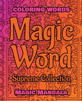 Paperback MAGIC WORD - Supreme Collection - Coloring Words: Coloring Book - 200 Weird Words - 200 Weird Pictures - 200% FUN - Great Coloring Book