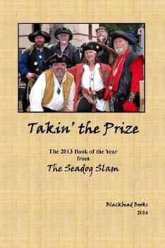 Paperback Takin' the Prize: The 2013 Seadog Slam Book of the Year Book