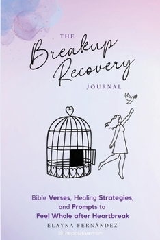 Paperback The Breakup Recovery Journal: Bible Verses, Healing Strategies, and Prompts to Feel Whole after Heartbreak [Large Print] Book