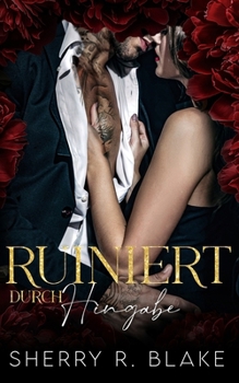 Ruiniert Durch Hingabe: Eine verbotene Leibwächter-Liebe Mafia Romance (Feretti-Syndikat-Serie)