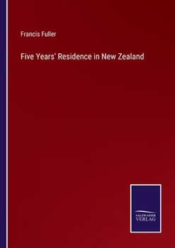 Paperback Five Years' Residence in New Zealand Book
