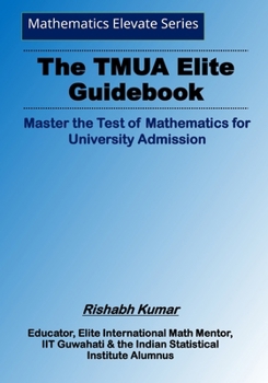 Paperback The TMUA Elite Guidebook: Master the Test of Mathematics for University Admission Book