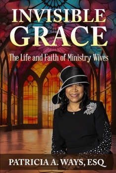INVISIBLE GRACE: The Life and Faith of Ministry Wives