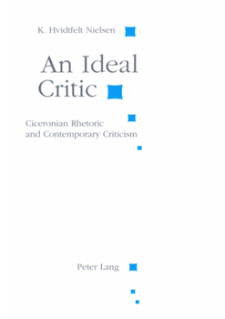 An Ideal Critic: Ciceronian Rhetoric and Contemporary Criticism