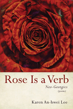 Paperback Rose Is a Verb: Neo-Georgics Book