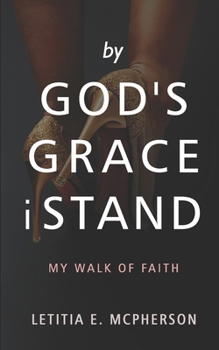 Paperback By God's Grace i Stand: My Walk of Faith Book