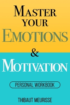 Paperback Master Your Emotions & Motivation: Personal Workbook Book