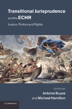 Transitional Jurisprudence and the Echr: Justice, Politics and Rights