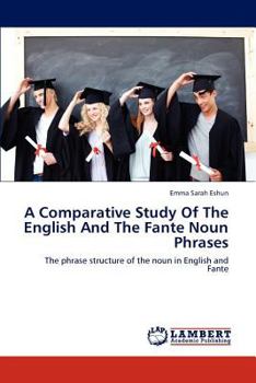 Paperback A Comparative Study Of The English And The Fante Noun Phrases Book